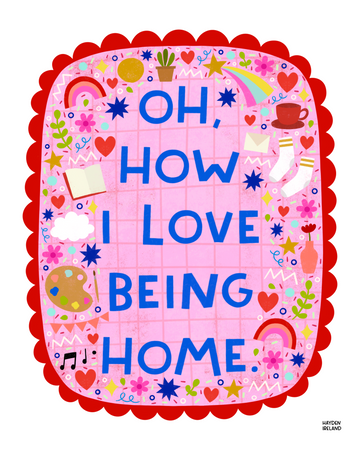 Oh, How I Love Being Home 8x10