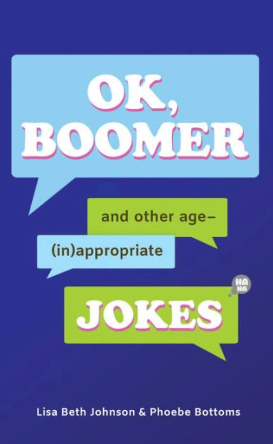 OK, Boomer: And Other Age-(In)appropriate Jokes