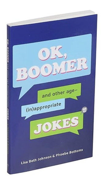 OK, Boomer: And Other Age-(In)appropriate Jokes