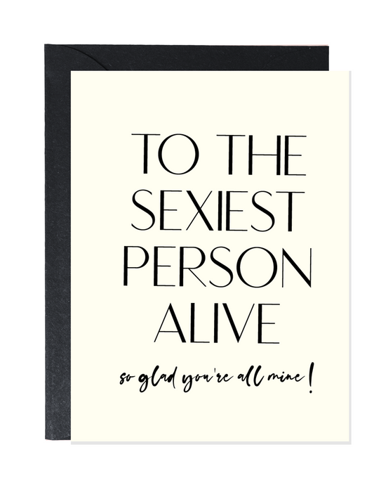 TO THE SEXIEST PERSON ALIVE | LOVE GREETING CARDS