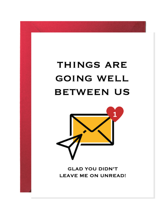 GLAD YOU DIDN'T LEAVE ME ON UNREAD | LOVE GREETING CARD