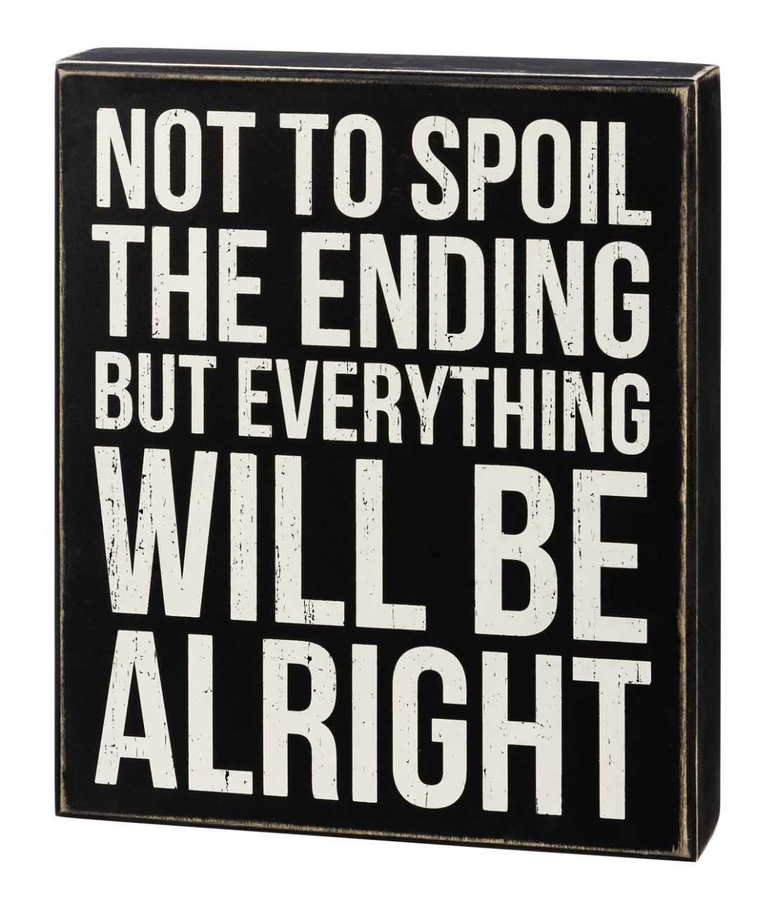 Not to Spoil The Ending But Everything Will Be Alright - Sign