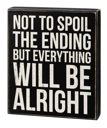 Not to Spoil The Ending But Everything Will Be Alright - Sign